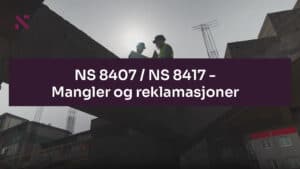 Digitalt halvdagskurs: NS 8407 / NS 8417 – Mangler og reklamasjone